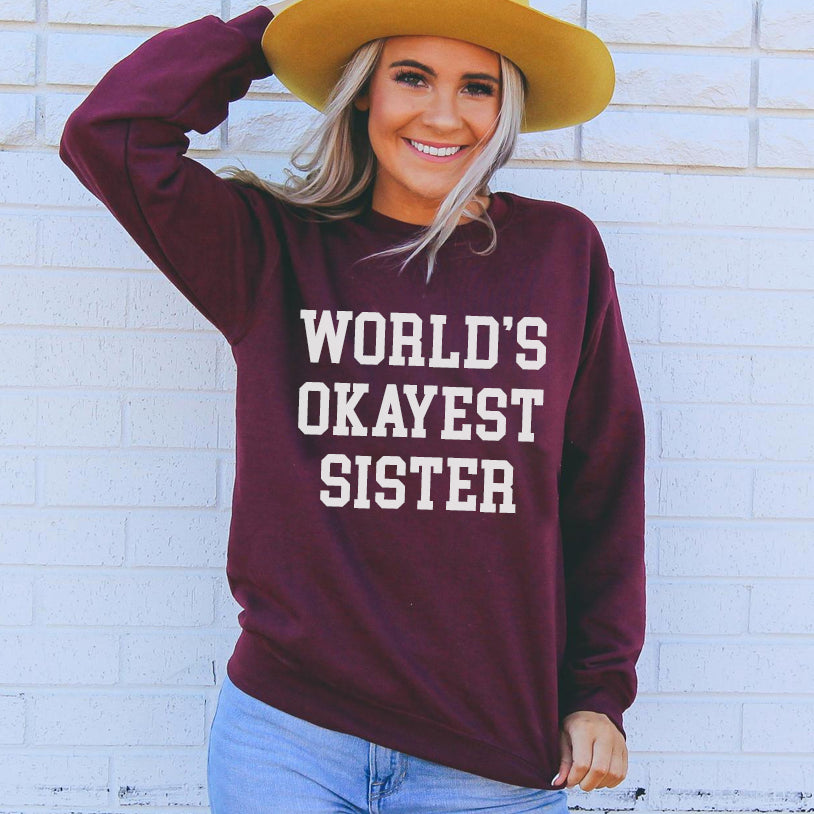 
  
  World's Okayest Sister Sweatshirt
  
