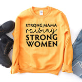 
  
  Strong Mama Raising Strong Women Sweatshirt
  
